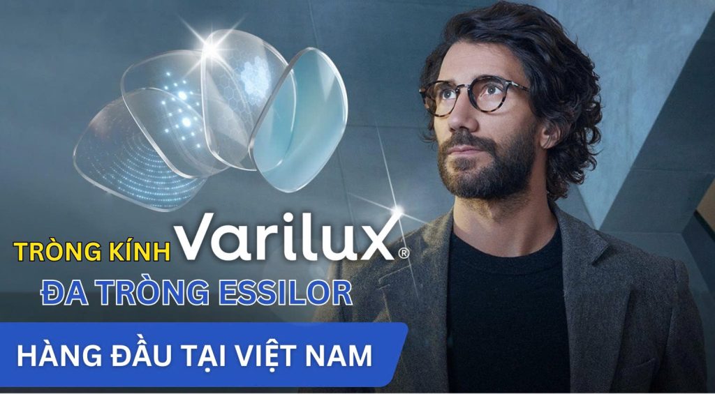 Tại Sao Kính Đa Tròng Essilor Varilux Lại Được Hàng Triệu Người Tin Dùng Khám Phá Bí Mật Bên Trong